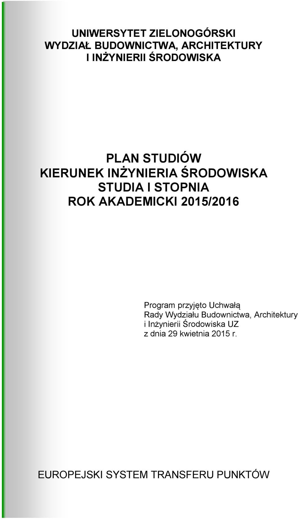 AKADEMICKI 2015/2016 Program przyjęto Uchwałą Rady Wydziału udownictwa,