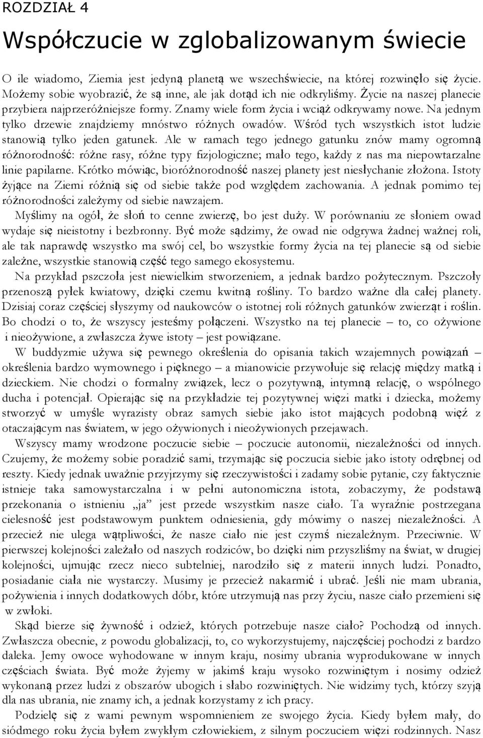 Na jednym tylko drzewie znajdziemy mnóstwo różnych owadów. Wśród tych wszystkich istot ludzie stanowią tylko jeden gatunek.