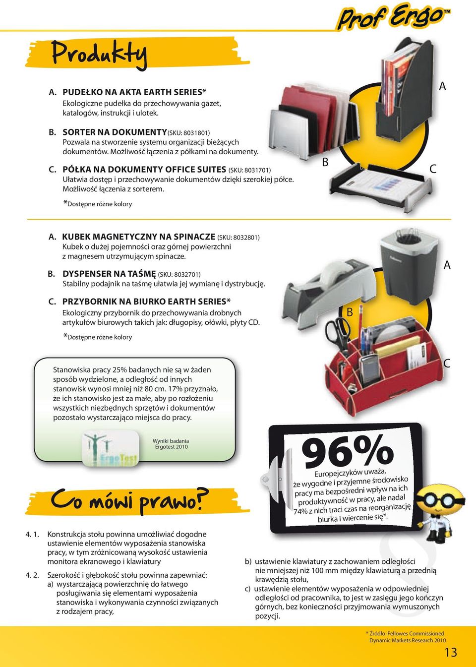 Sorter na dokumenty(sku: 8031801) Pozwala na stworzenie systemu organizacji ieżących dokumentów. Możliwość łączenia z półkami na dokumenty. c.