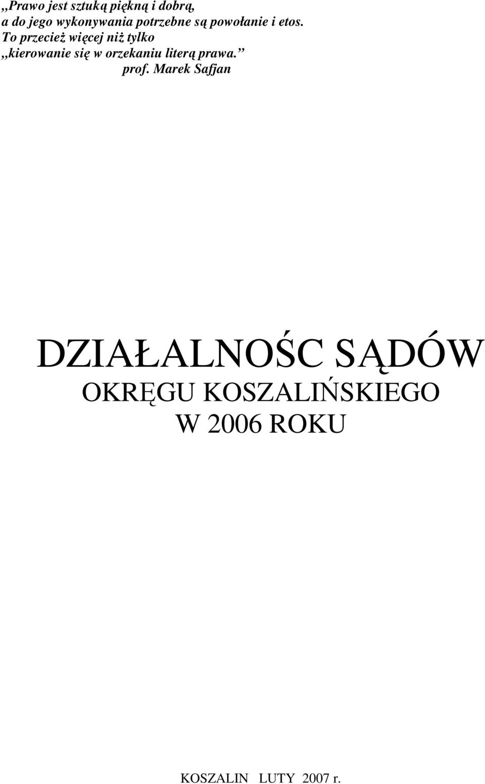 To przecieŝ więcej niŝ tylko kierowanie się w orzekaniu literą