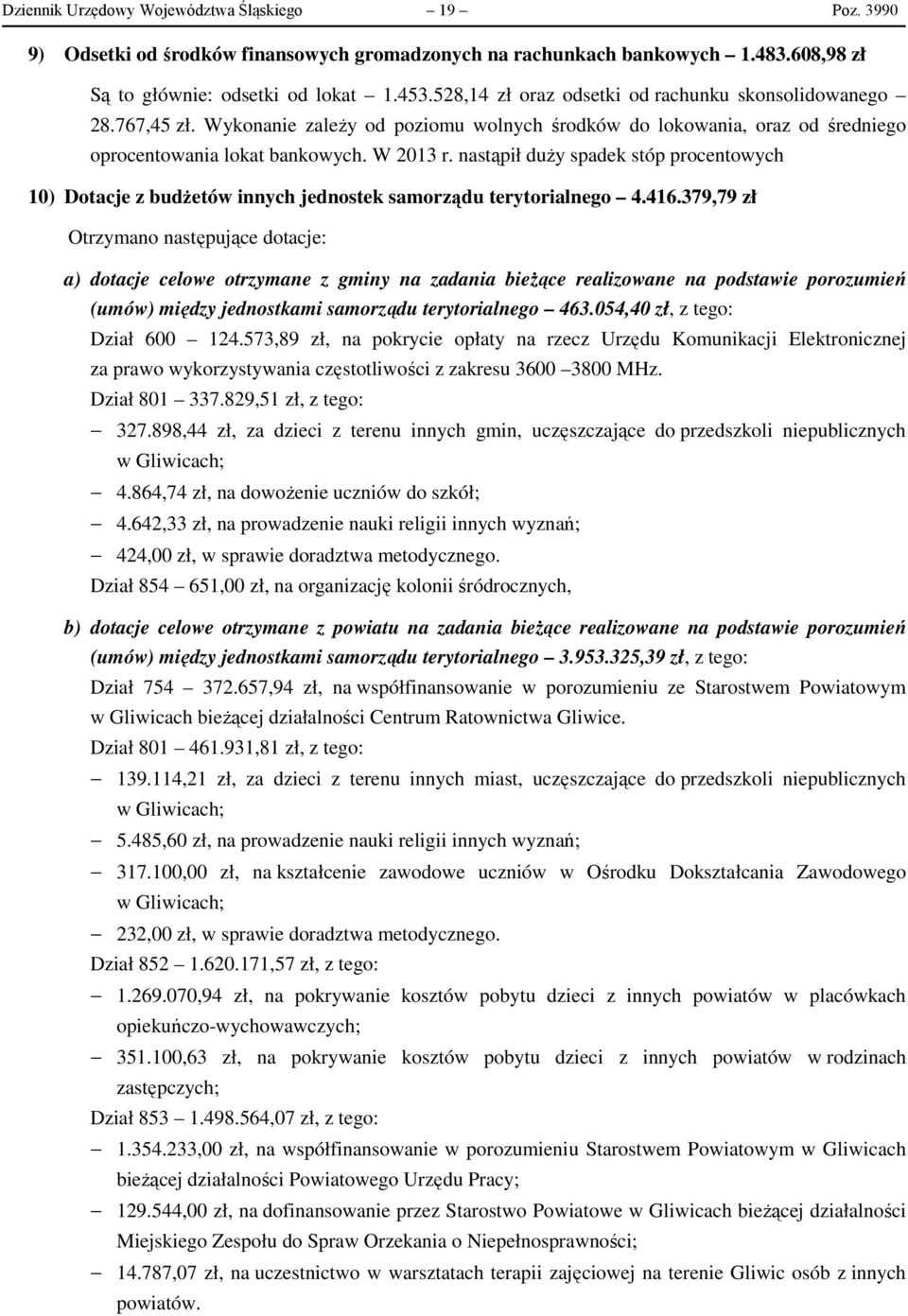 nastąpił duży spadek stóp procentowych 10) Dotacje z budżetów innych jednostek samorządu terytorialnego 4.416.