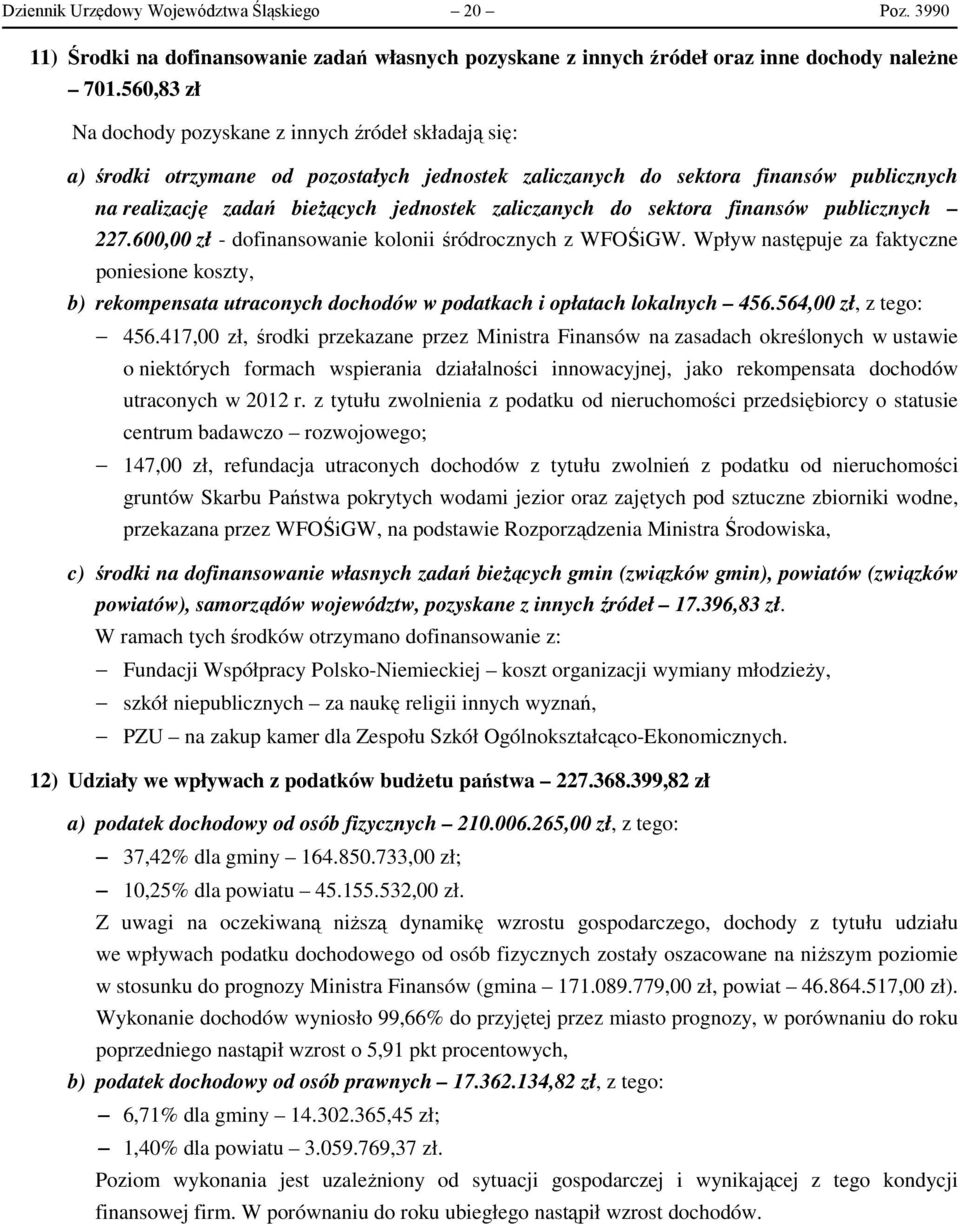 zaliczanych do sektora finansów publicznych 227.600,00 zł - dofinansowanie kolonii śródrocznych z WFOŚiGW.