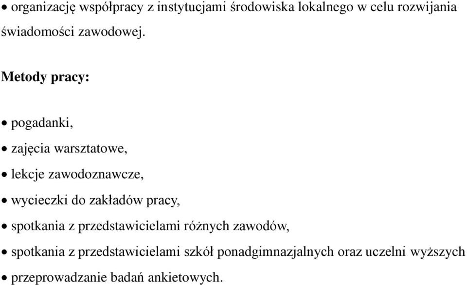 Metody pracy: pogadanki, zajęcia warsztatowe, lekcje zawodoznawcze, wycieczki do