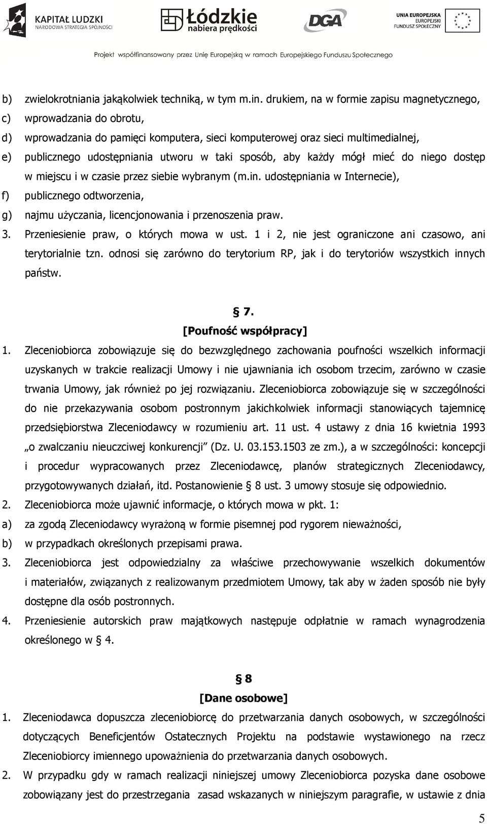 sposób, aby każdy mógł mieć do niego dostęp w miejscu i w czasie przez siebie wybranym (m.in.