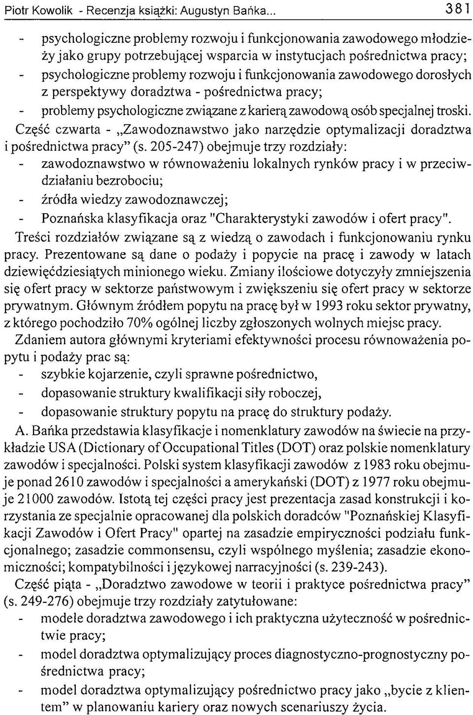 dorosłych z perspektywy doradztwa - pośrednictwa problemy psychologiczne związane z karierą zawodową osób specjalnej troski.