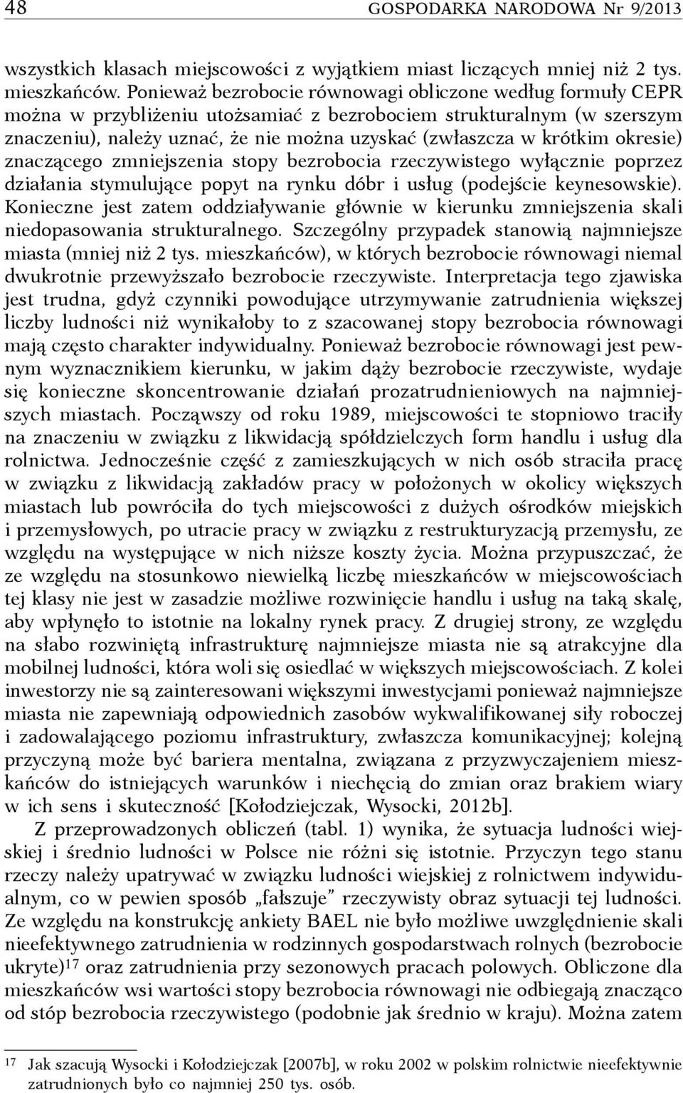 okresie) znaczącego zmniejszenia stopy bezrobocia rzeczywistego wyłącznie poprzez działania stymulujące popyt na rynku dóbr i usług (podejście keynesowskie).