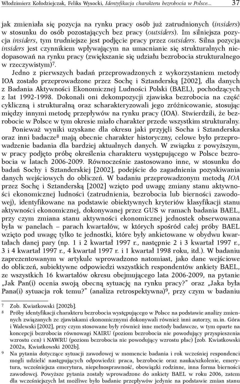 Im silniejsza pozycja insiders, tym trudniejsze jest podjęcie pracy przez outsiders.