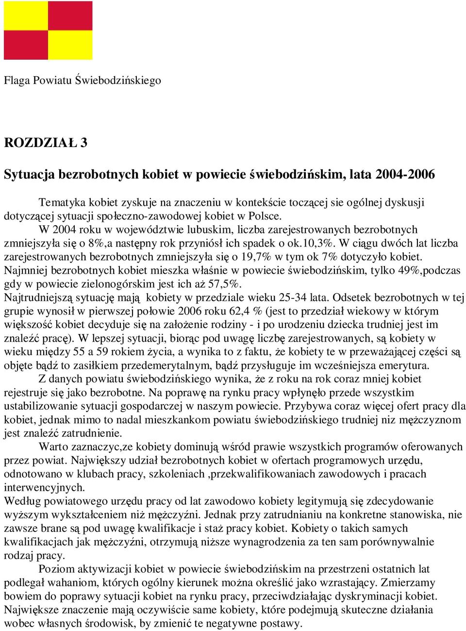 W ci gu dwóch lat liczba zarejestrowanych bezrobotnych zmniejszy a si o 19,7% w tym ok 7% dotyczy o kobiet.