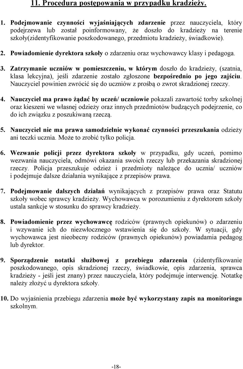 kradzieży, świadkowie). 2. Powiadomienie dyrektora szkoły o zdarzeniu oraz wychowawcy klasy i pedagoga. 3.