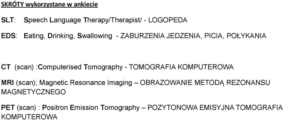 - TOMOGRAFIA KOMPUTEROWA MRI (scan); Magnetic Resonance Imaging OBRAZOWANIE METODĄ REZONANSU