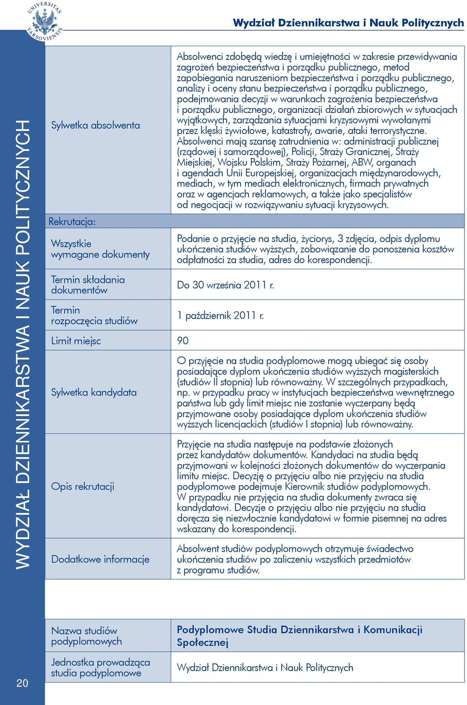 stanu bezpieczeństwa i porządku publicznego, podejmowania decyzji w warunkach zagrożenia bezpieczeństwa i porządku publicznego, organizacji działań zbiorowych w sytuacjach wyjątkowych, zarządzania