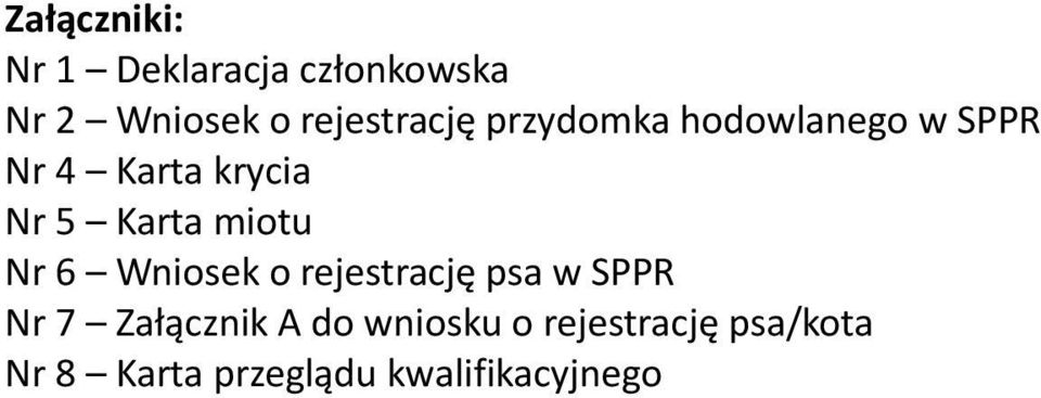 Karta miotu Nr 6 Wniosek o rejestrację psa w SPPR Nr 7 Załącznik