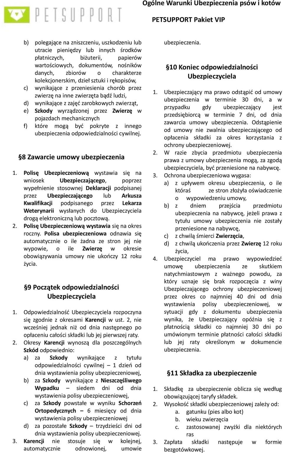 mechanicznych f) które mogą być pokryte z innego ubezpieczenia odpowiedzialności cywilnej. 8 Zawarcie umowy ubezpieczenia 1.