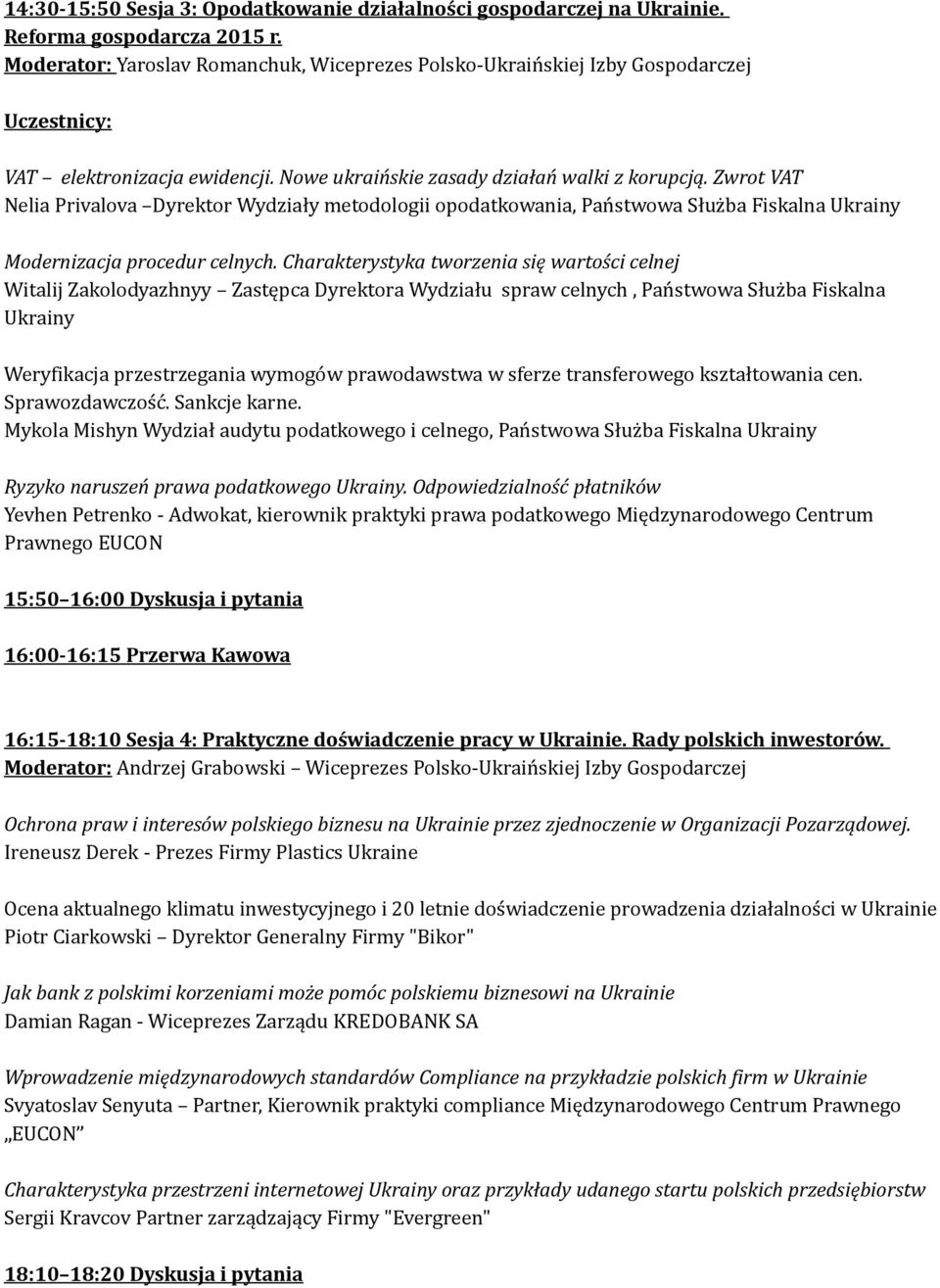 Zwrot VAT Nelia Privalova Dyrektor Wydziały metodologii opodatkowania, Państwowa Służba Fiskalna Ukrainy Modernizacja procedur celnych.