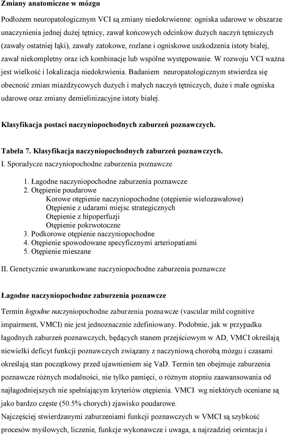 W rozwoju VCI ważna jest wielkość i lokalizacja niedokrwienia.