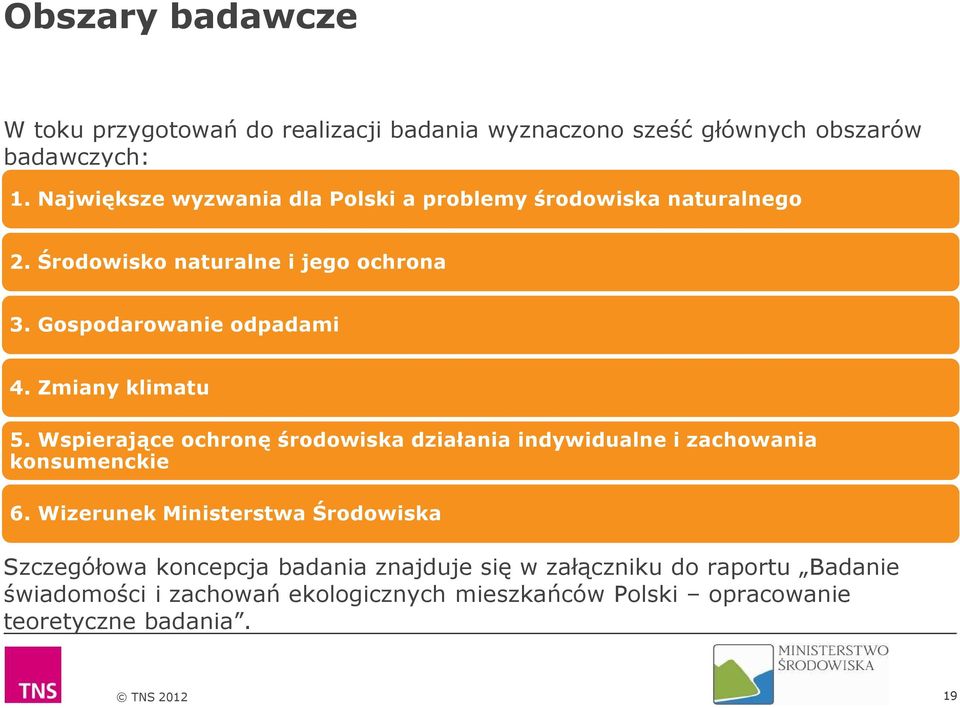 Zmiany klimatu 5. Wspierające ochronę środowiska działania indywidualne i zachowania konsumenckie 6.