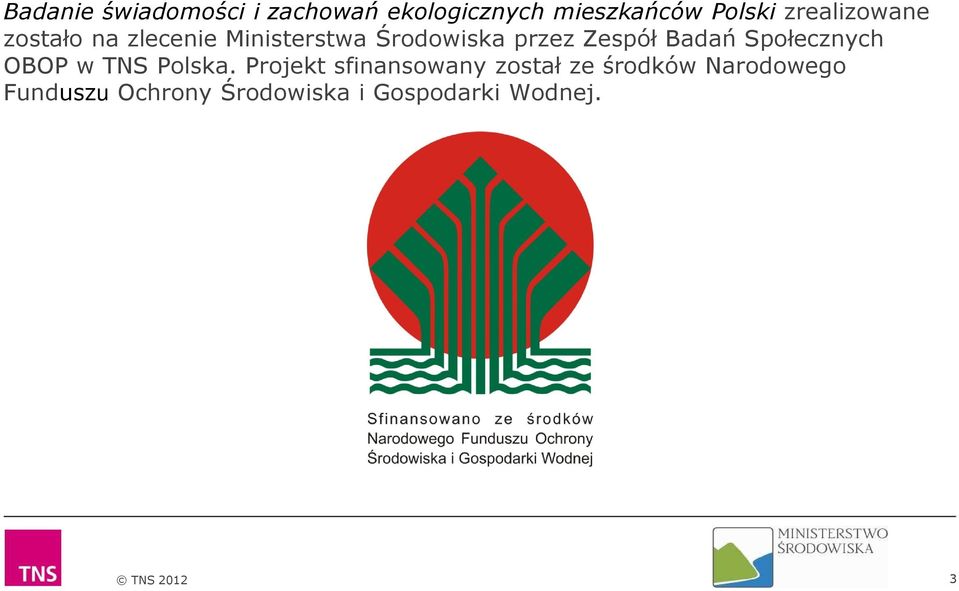 Badań Społecznych OBOP w TNS Polska.