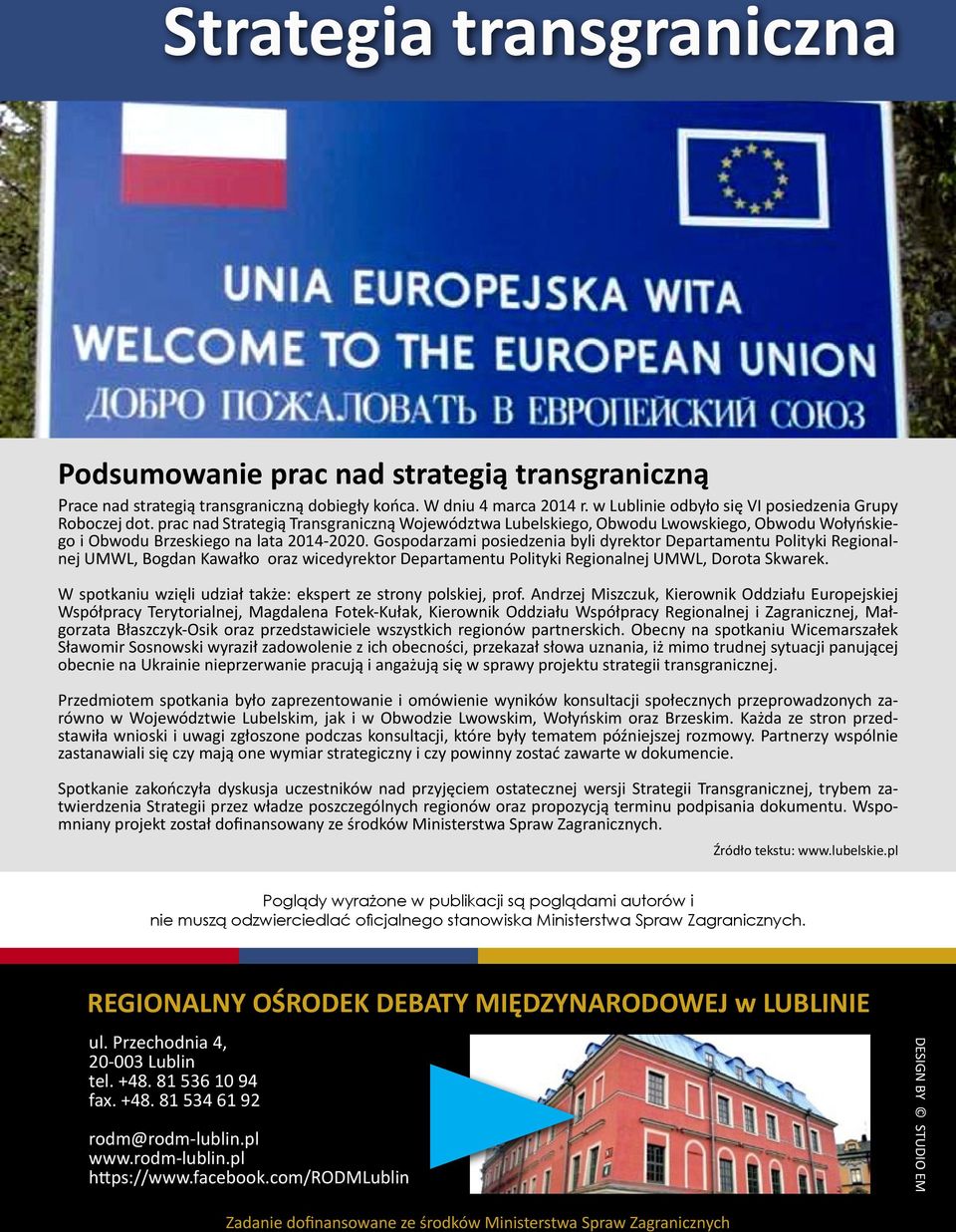 Gospodarzami posiedzenia byli dyrektor Departamentu Polityki Regionalnej UMWL, Bogdan Kawałko oraz wicedyrektor Departamentu Polityki Regionalnej UMWL, Dorota Skwarek.