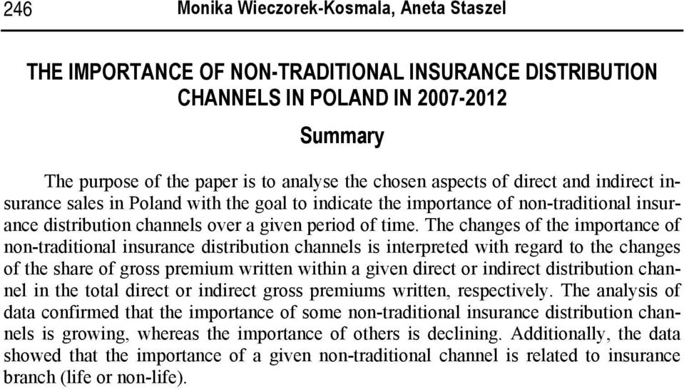 The changes of the importance of non-traditional insurance distribution channels is interpreted with regard to the changes of the share of gross premium written within a given direct or indirect