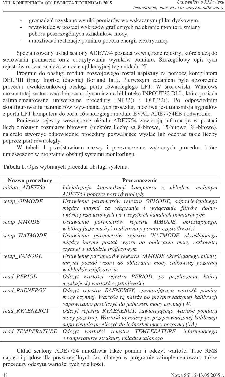 Specjalizowany układ scalony ADE7754 posiada wewntrzne rejestry, które słu do sterowania pomiarem oraz odczytywania wyników pomiaru.