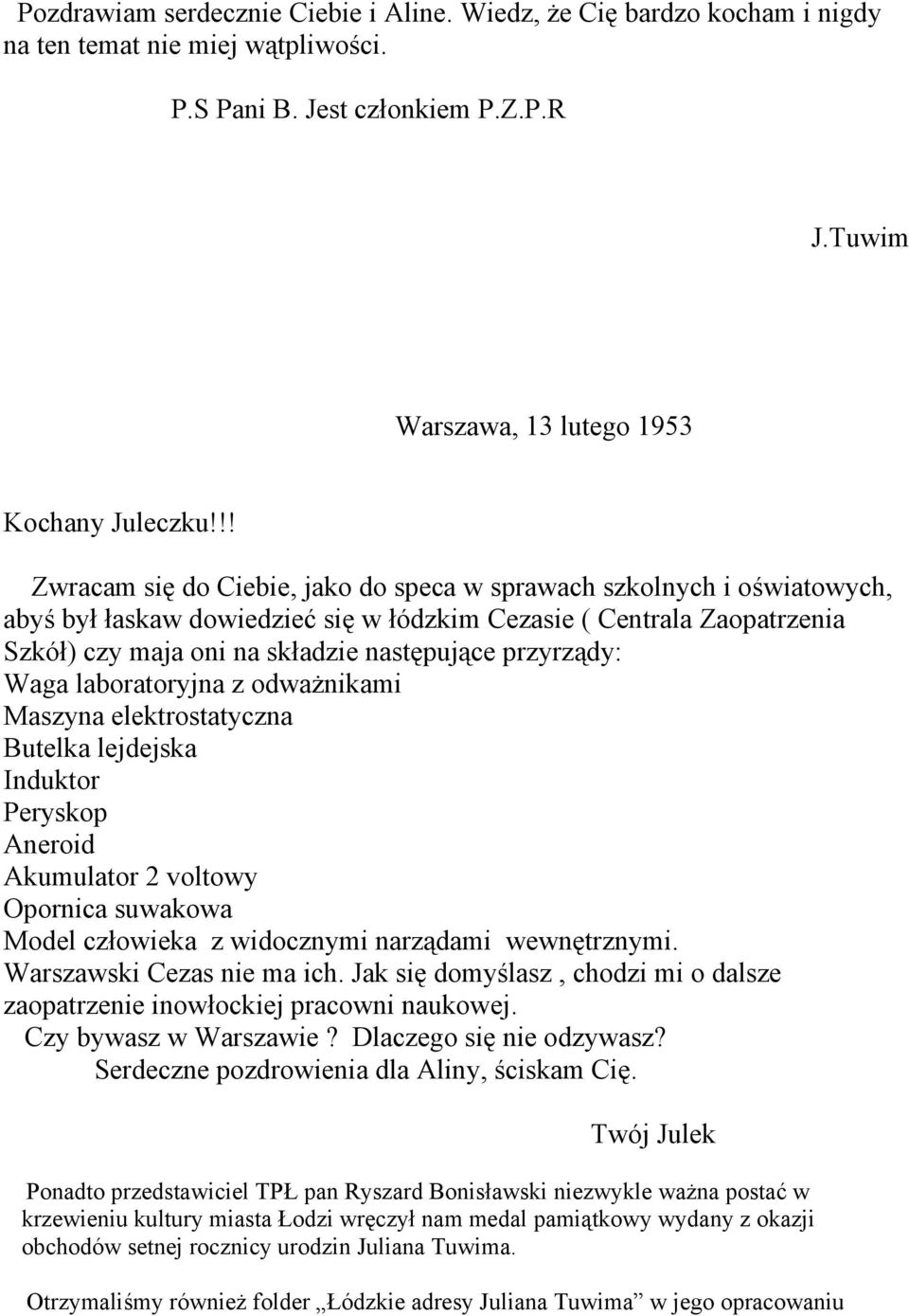 przyrządy: Waga laboratoryjna z odważnikami Maszyna elektrostatyczna Butelka lejdejska Induktor Peryskop Aneroid Akumulator 2 voltowy Opornica suwakowa Model człowieka z widocznymi narządami