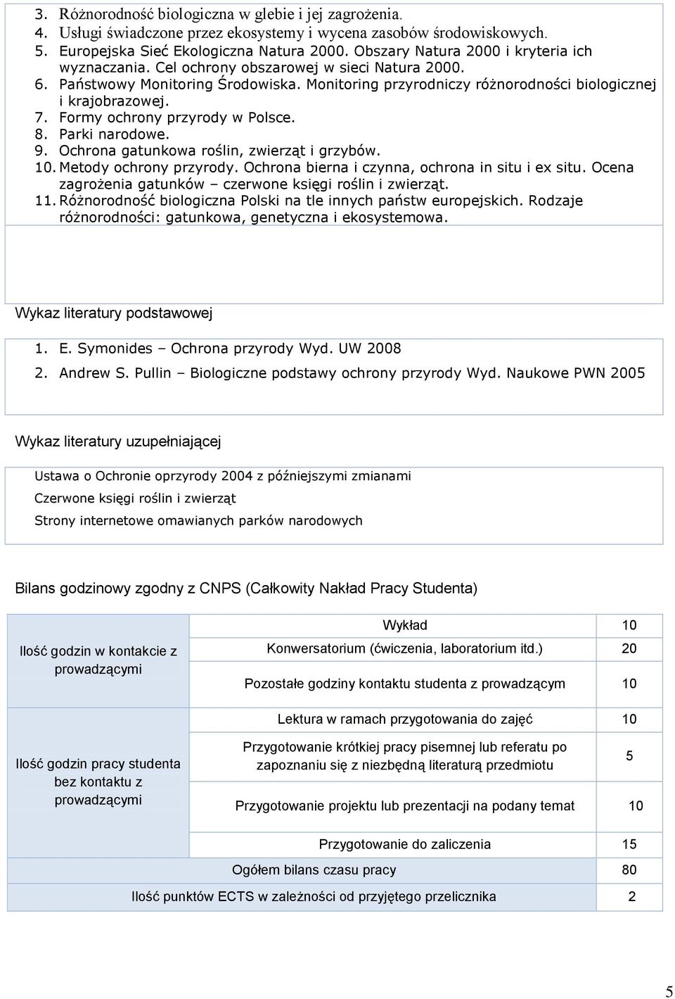 Formy ochrony przyrody w Polsce. 8. Parki narodowe. 9. Ochrona gatunkowa roślin, zwierząt i grzybów. 10. Metody ochrony przyrody. Ochrona bierna i czynna, ochrona in situ i e situ.