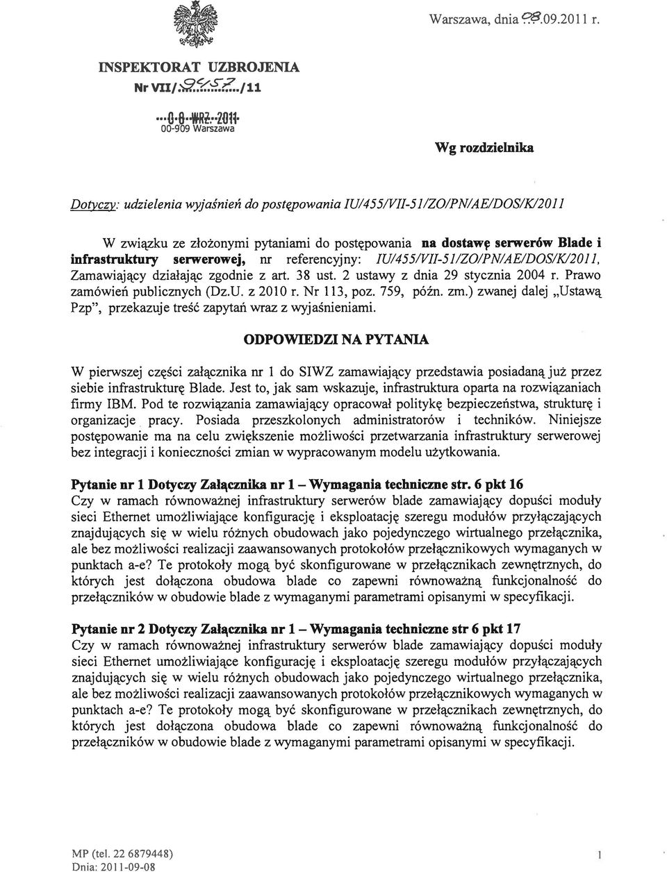 IU/455/VII-5 1/ZO/PN/A E/DOS/K/2011, Zamawiający działając zgodnie z art. 38 ust. 2 ustawy z dnia 29 stycznia 2004 r. Prawo zamówień publicznych (Dz.U. z 2010 r. Nr 113, poz. 759, późn. zm.