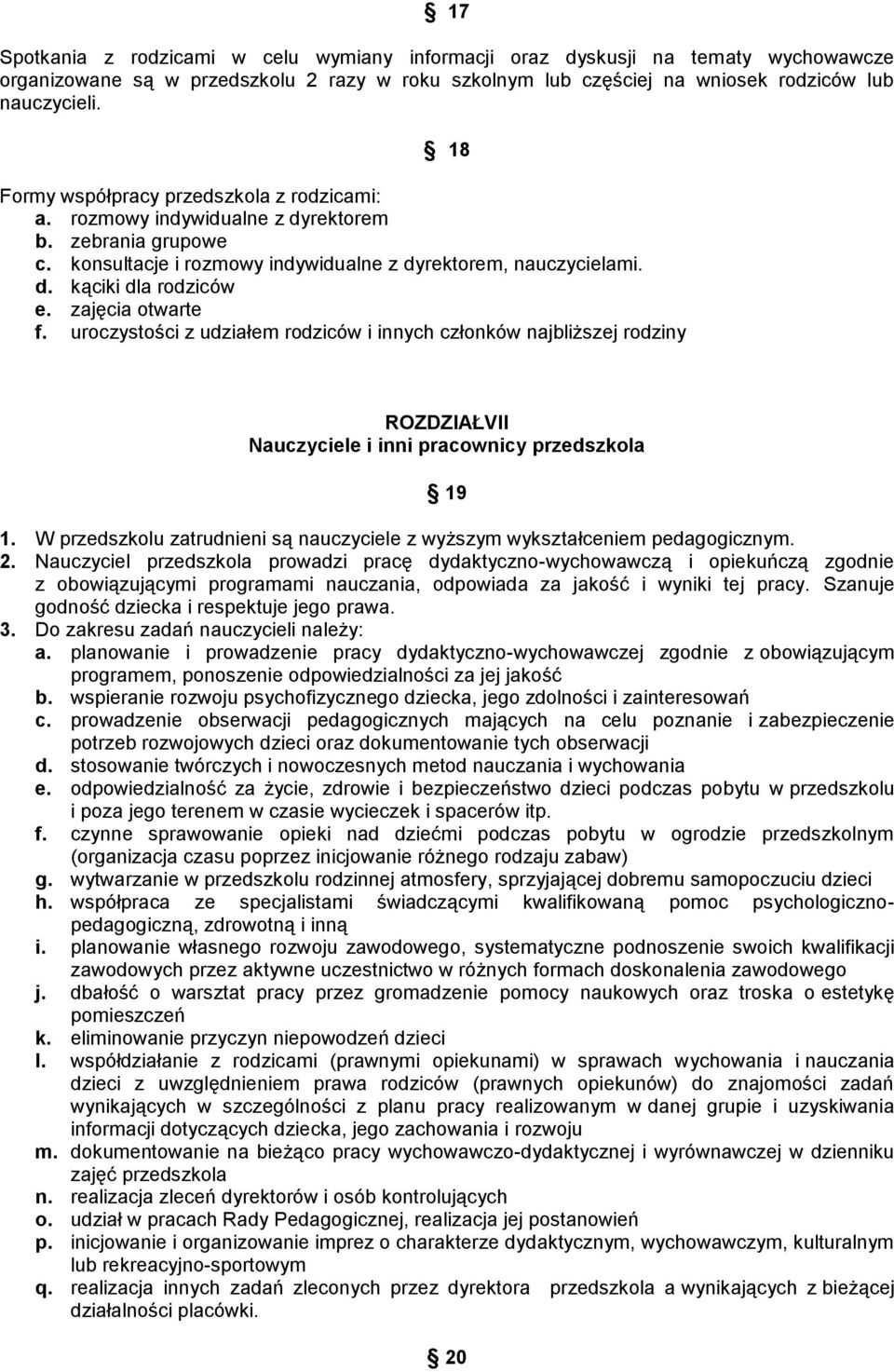 zajęcia otwarte f. uroczystości z udziałem rodziców i innych członków najbliższej rodziny ROZDZIAŁVII Nauczyciele i inni pracownicy przedszkola 19 1.