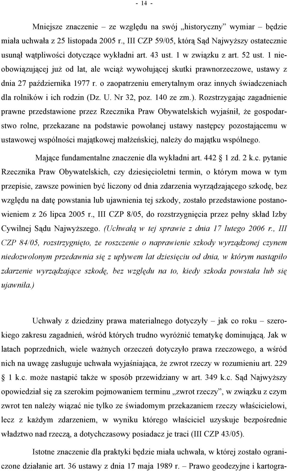 o zaopatrzeniu emerytalnym oraz innych świadczeniach dla rolników i ich rodzin (Dz. U. Nr 32, poz. 140 ze zm.).