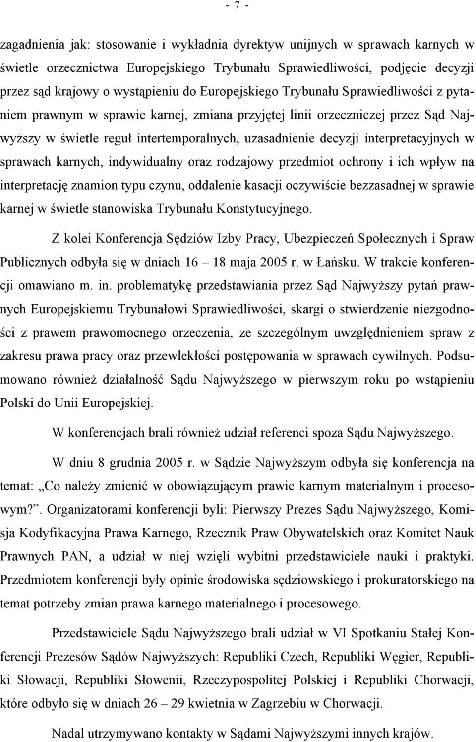 interpretacyjnych w sprawach karnych, indywidualny oraz rodzajowy przedmiot ochrony i ich wpływ na interpretację znamion typu czynu, oddalenie kasacji oczywiście bezzasadnej w sprawie karnej w