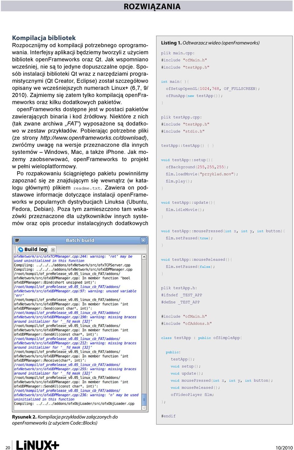 Sposób instalacji biblioteki Qt wraz z narzędziami programistycznymi (Qt Creator, Eclipse) został szczegółowo opisany we wcześniejszych numerach Linux+ (6,7, 9/ 2010).