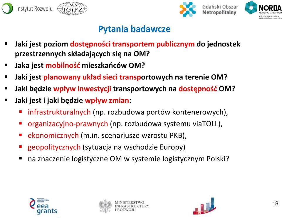 Jaki będzie wpływ inwestycji transportowych na dostępność OM? Jaki jest i jaki będzie wpływ zmian: infrastrukturalnych (np.