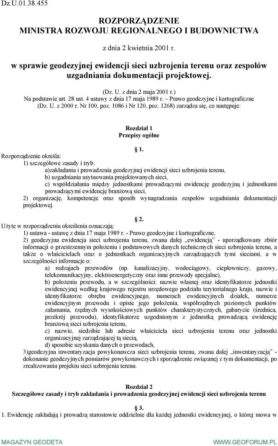 Prawo geodezyjne i kartograficzne (Dz. U. z 2000 r. Nr 100, poz. 1086 i Nr 120, poz. 1268) zarządza się, co następuje: Rozdział 1 Przepisy ogólne 1.