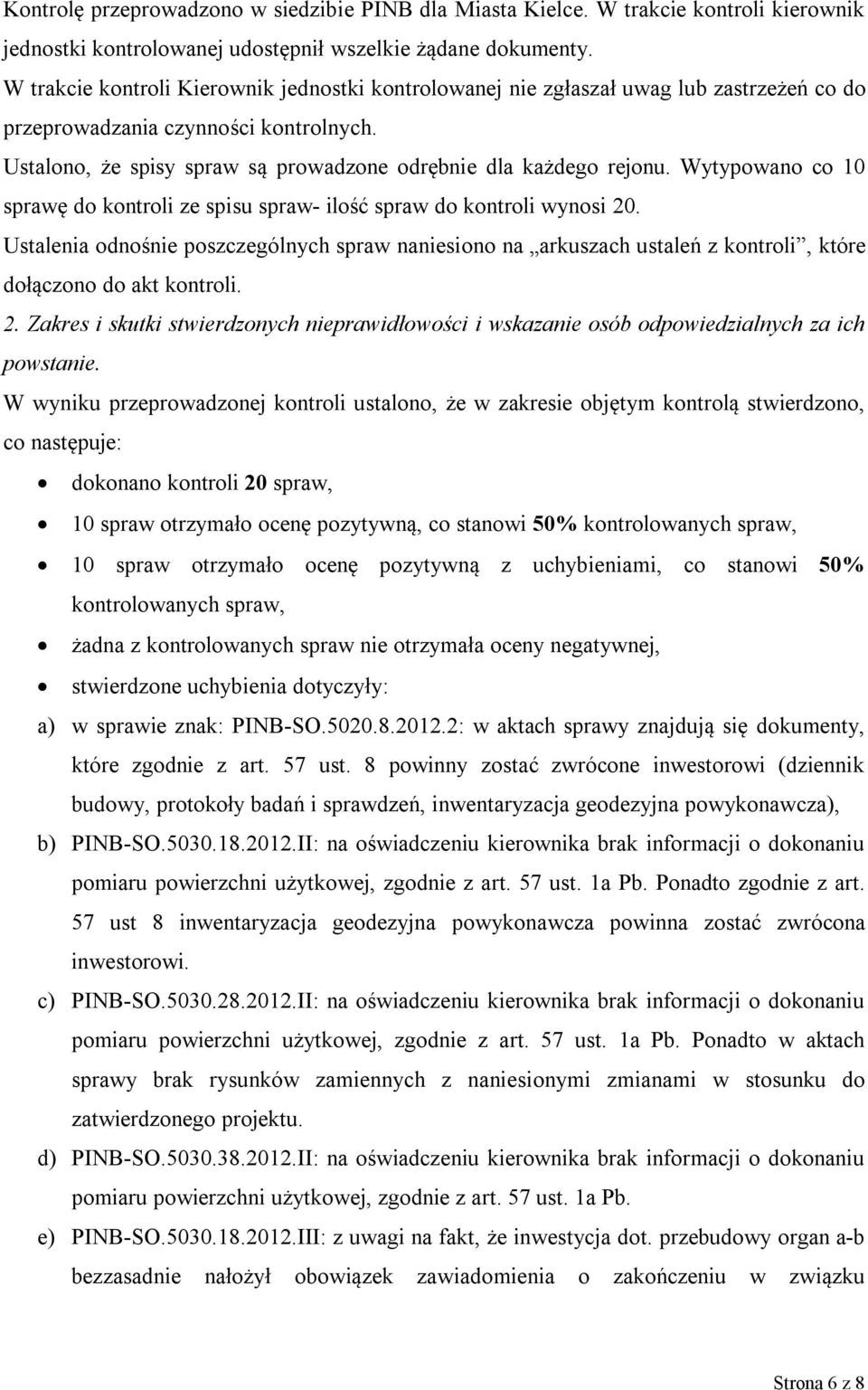 Wytypowano co 10 sprawę do kontroli ze spisu spraw- ilość spraw do kontroli wynosi 20.