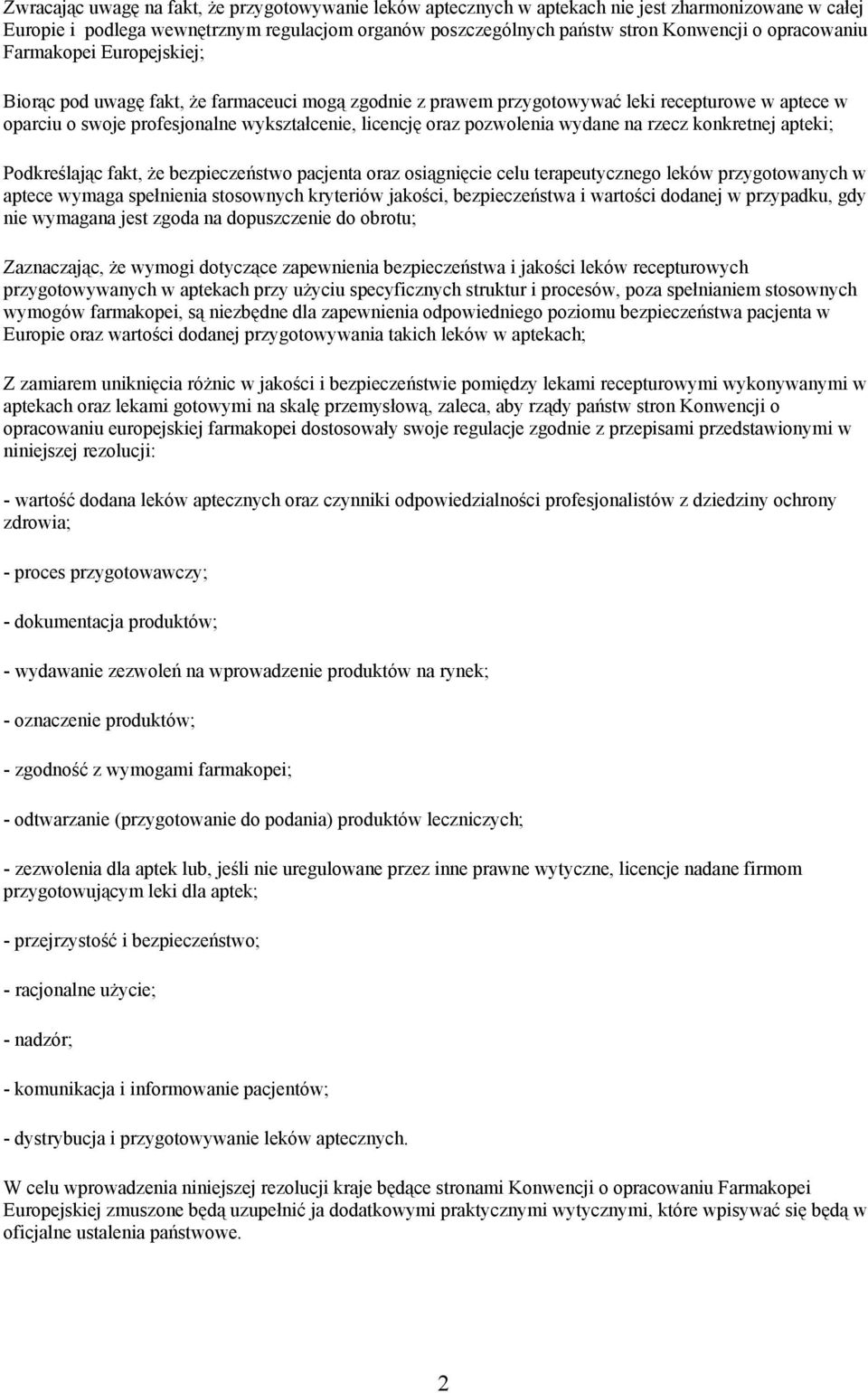 pozwolenia wydane na rzecz konkretnej apteki; Podkreślając fakt, że bezpieczeństwo pacjenta oraz osiągnięcie celu terapeutycznego leków przygotowanych w aptece wymaga spełnienia stosownych kryteriów