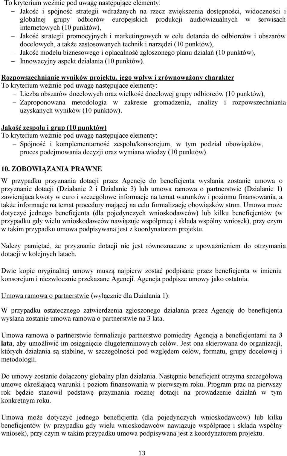 punktów), Jakość modelu biznesowego i opłacalność zgłoszonego planu działań (10 punktów), Innowacyjny aspekt działania (10 punktów).