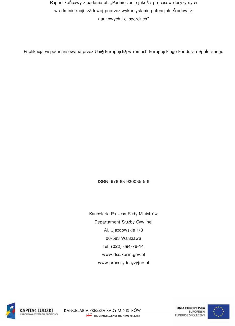 naukowych i eksperckich Publikacja wspó finansowana przez Uni Europejsk w ramach Europejskiego Funduszu Spo