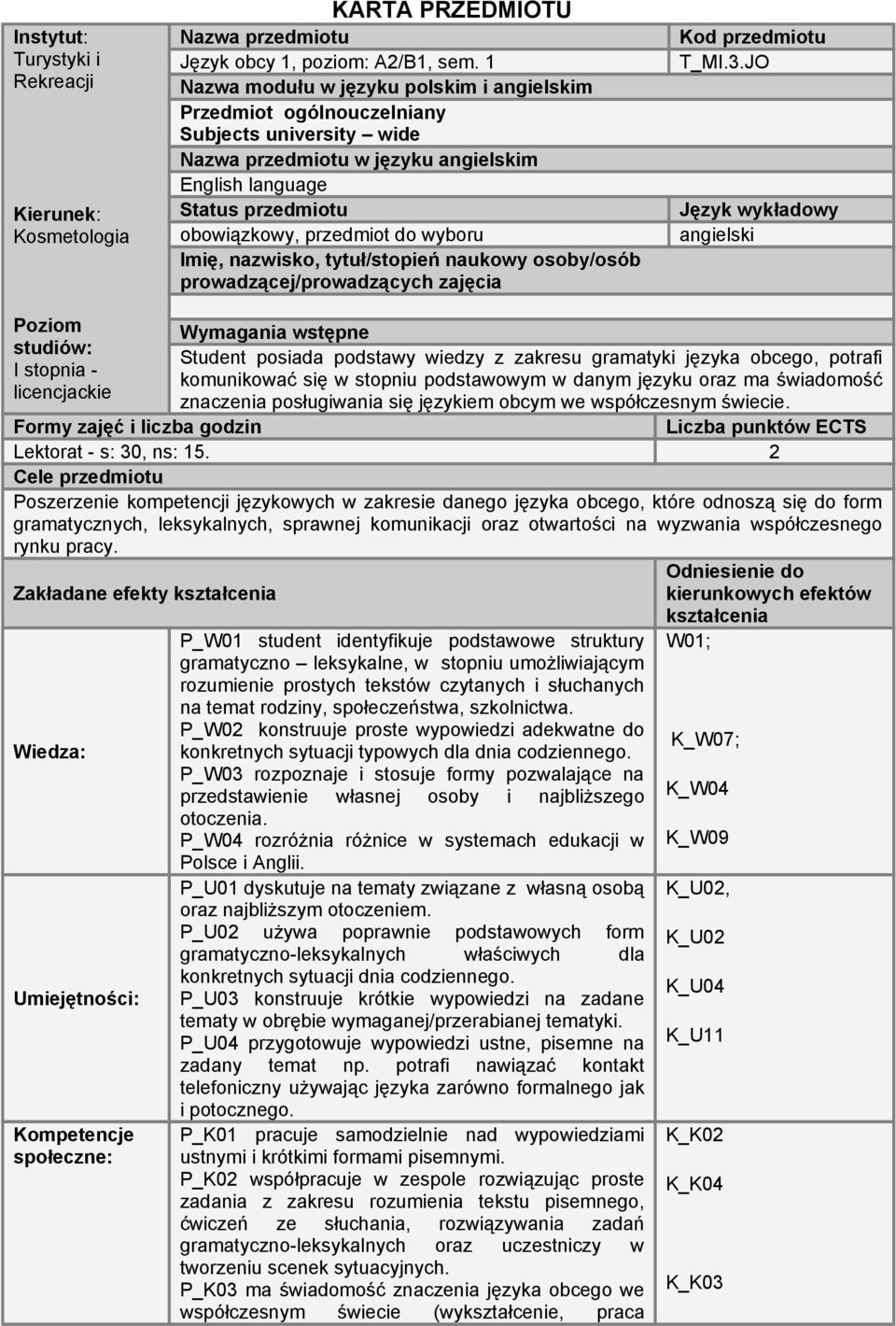 wyboru Imię, nazwisko, tytuł/stopień naukowy osoby/osób prowadzącej/prowadzących zajęcia Kod przedmiotu T_MI.3.