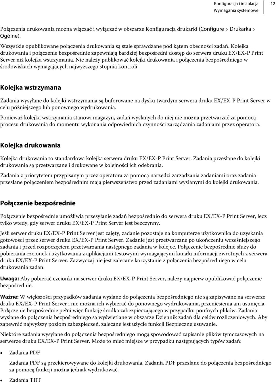 Kolejka drukowania i połączenie bezpośrednie zapewniają bardziej bezpośredni dostęp do serwera druku EX/EX-P Print Server niż kolejka wstrzymania.