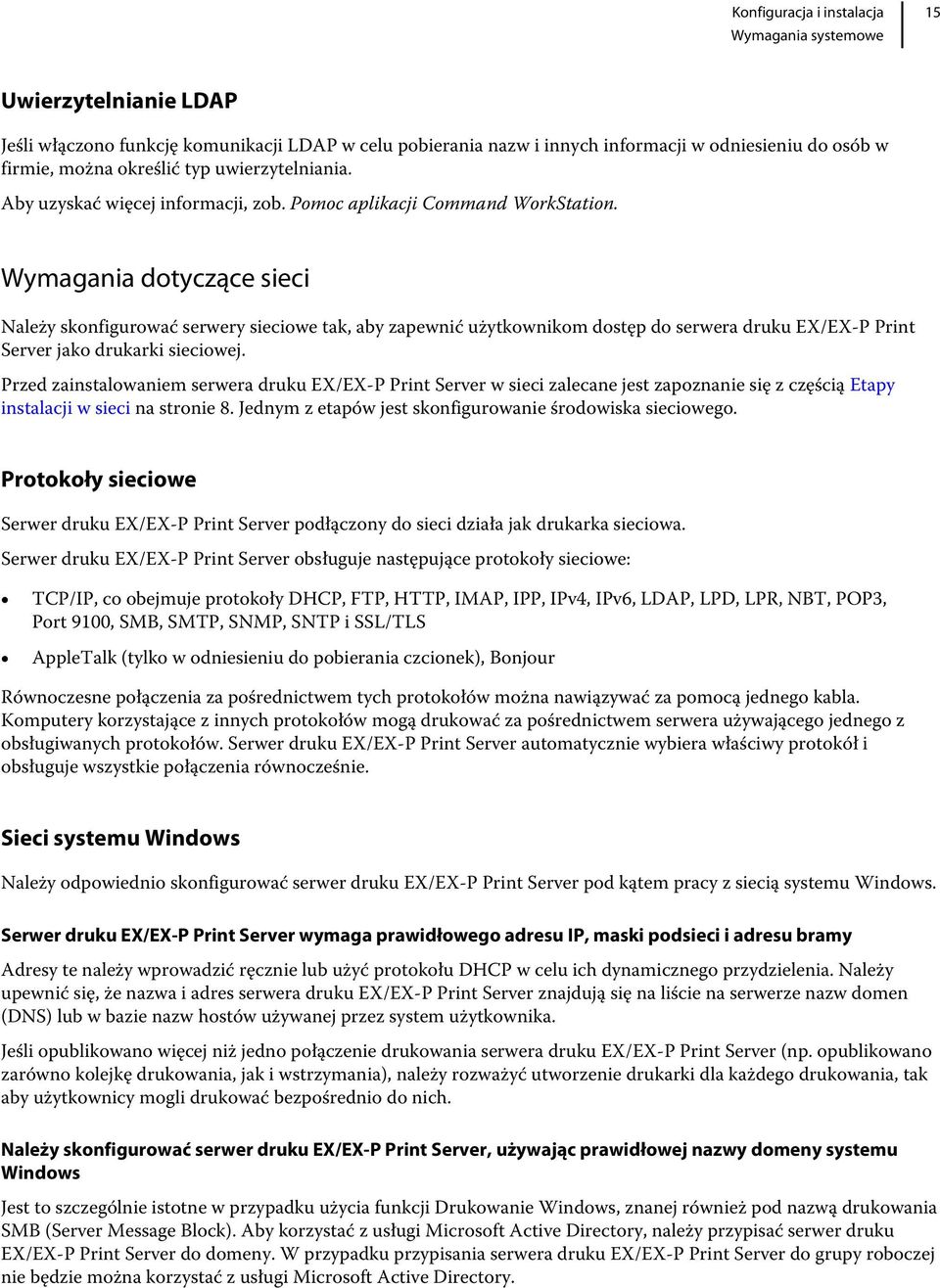 Wymagania dotyczące sieci Należy skonfigurować serwery sieciowe tak, aby zapewnić użytkownikom dostęp do serwera druku EX/EX-P Print Server jako drukarki sieciowej.