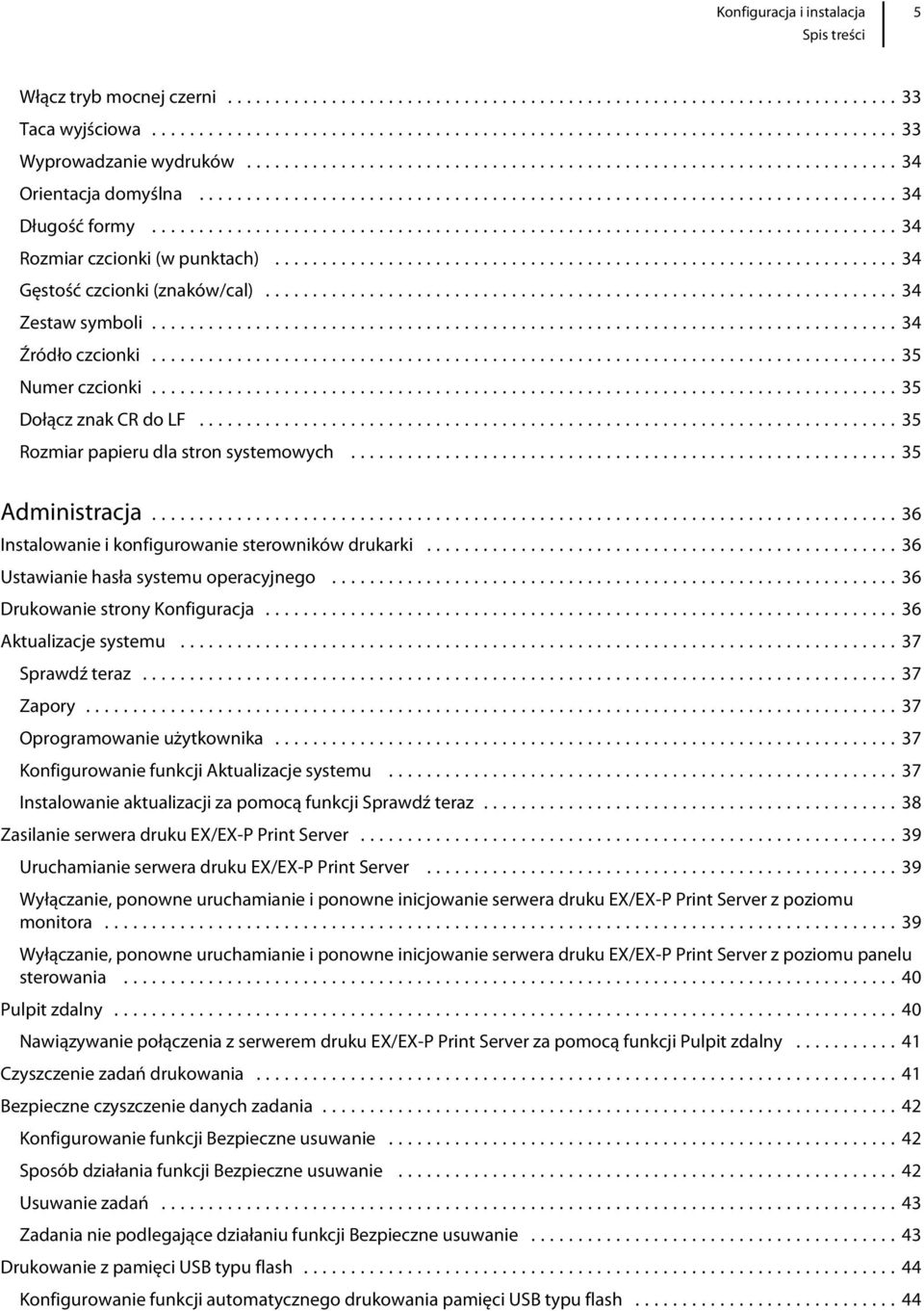 ..36 Instalowanie i konfigurowanie sterowników drukarki...36 Ustawianie hasła systemu operacyjnego...36 Drukowanie strony Konfiguracja...36 Aktualizacje systemu...37 Sprawdź teraz...37 Zapory.