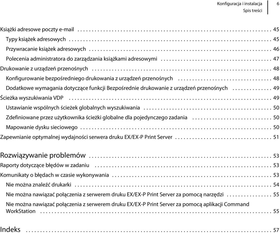 ..49 Ścieżka wyszukiwania VDP...49 Ustawianie wspólnych ścieżek globalnych wyszukiwania...50 Zdefiniowane przez użytkownika ścieżki globalne dla pojedynczego zadania...50 Mapowanie dysku sieciowego.