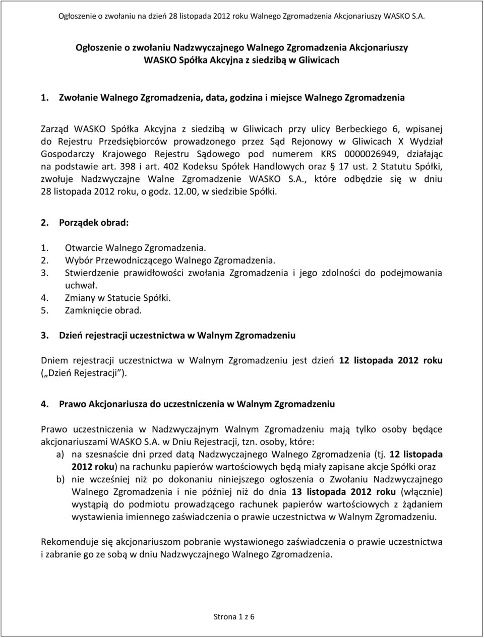 prowadzonego przez Sąd Rejonowy w Gliwicach X Wydział Gospodarczy Krajowego Rejestru Sądowego pod numerem KRS 0000026949, działając na podstawie art. 398 i art.