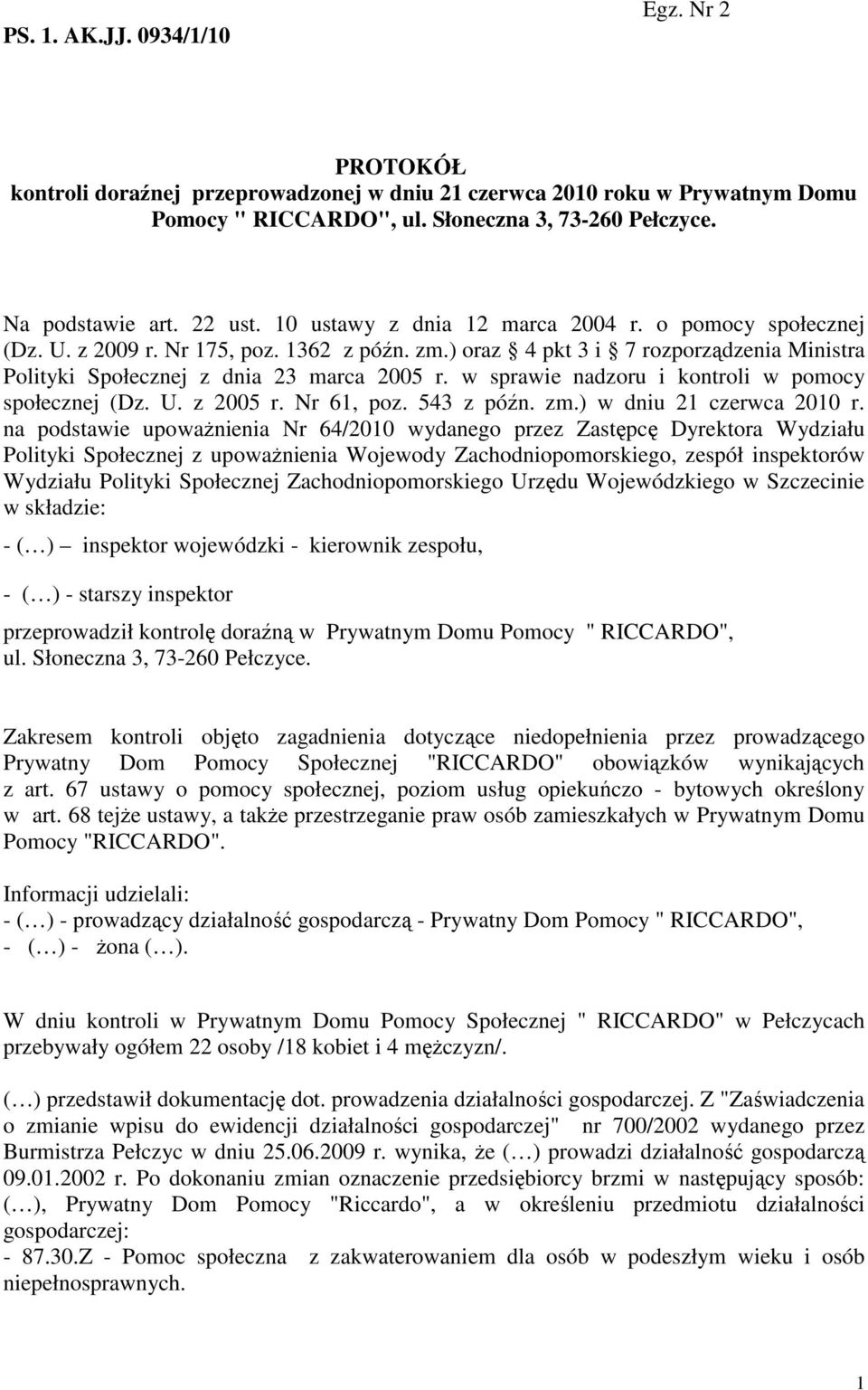 w sprawie nadzoru i kontroli w pomocy społecznej (Dz. U. z 2005 r. Nr 61, poz. 543 z późn. zm.) w dniu 21 czerwca 2010 r.