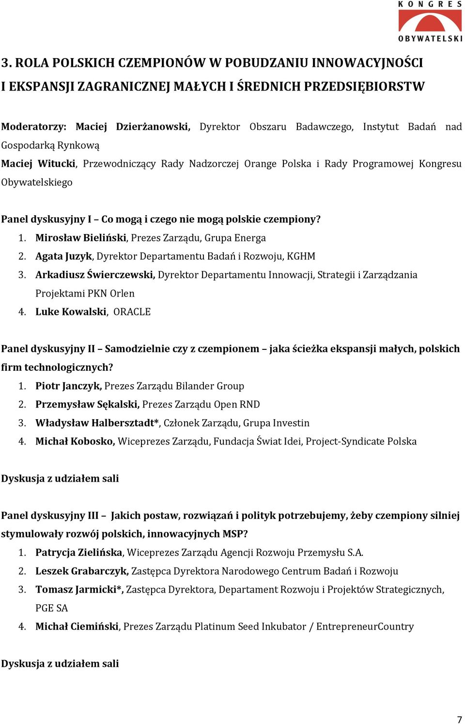 Mirosław Bieliński, Prezes Zarządu, Grupa Energa 2. Agata Juzyk, Dyrektor Departamentu Badań i Rozwoju, KGHM 3.