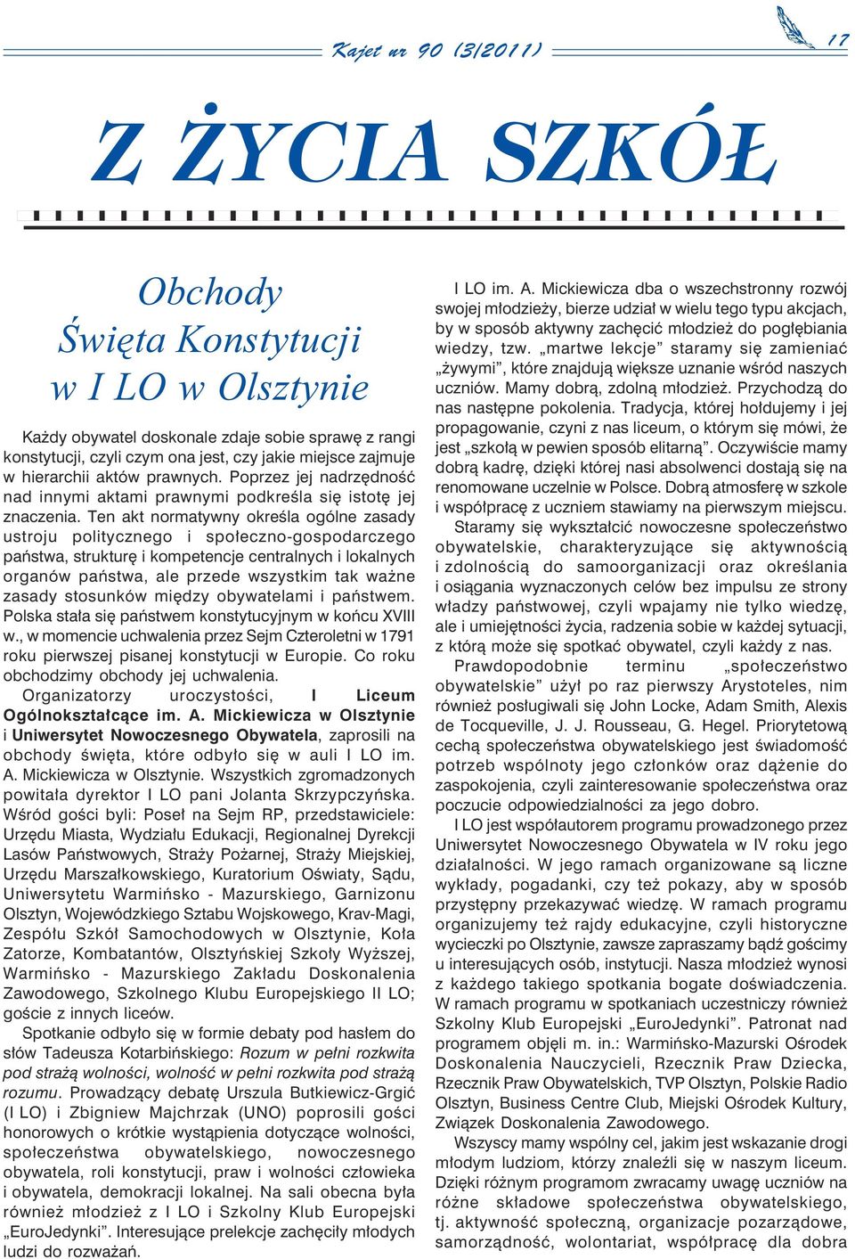 Ten akt normatywny określa ogólne zasady ustroju politycznego i społeczno-gospodarczego państwa, strukturę i kompetencje centralnych i lokalnych organów państwa, ale przede wszystkim tak ważne zasady