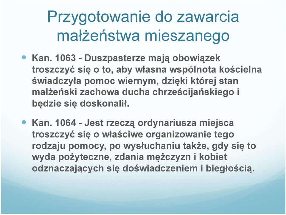 dzięki której stan małżeński zachowa ducha chrześcijańskiego i będzie się doskonalił. Kan.