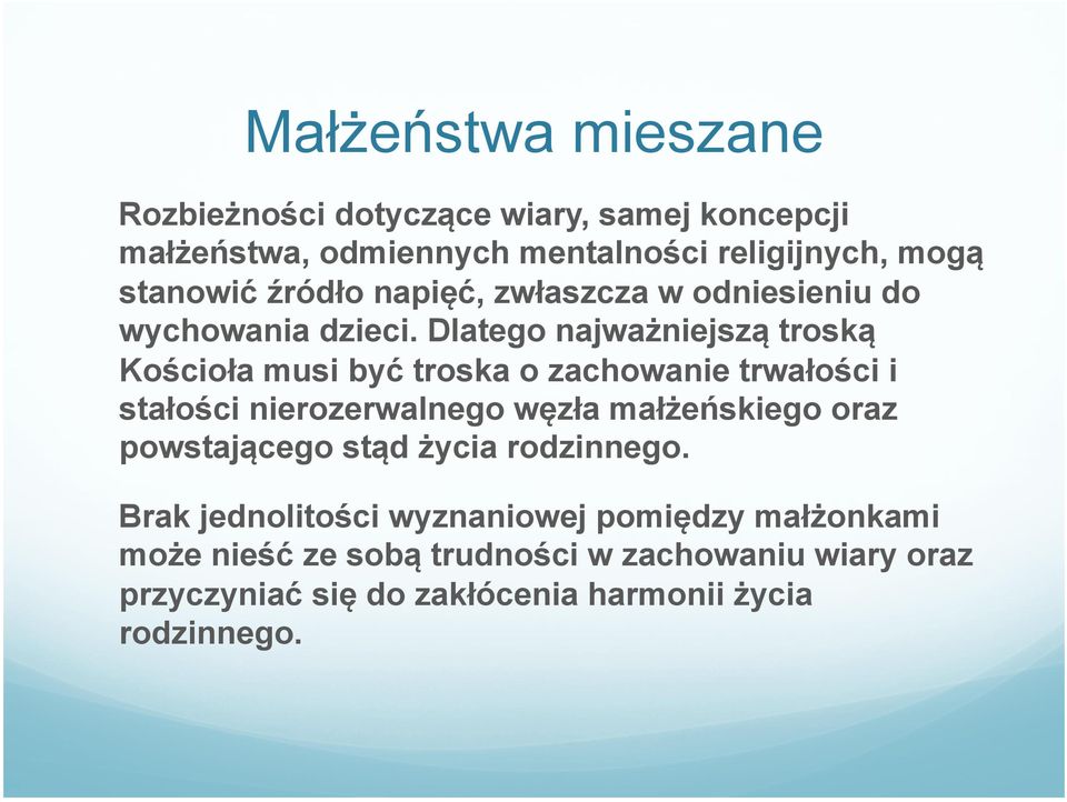 Dlatego najważniejszą troską Kościoła musi być troska o zachowanie trwałości i stałości nierozerwalnego węzła małżeńskiego oraz