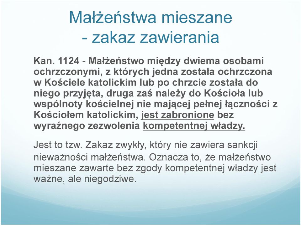 do niego przyjęta, druga zaś należy do Kościoła lub wspólnoty kościelnej nie mającej pełnej łączności z Kościołem katolickim, jest