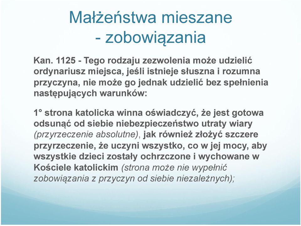 spełnienia następujących warunków: 1 strona katolicka winna oświadczyć, że jest gotowa odsunąć od siebie niebezpieczeństwo utraty wiary